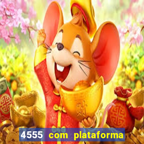 4555 com plataforma de jogos